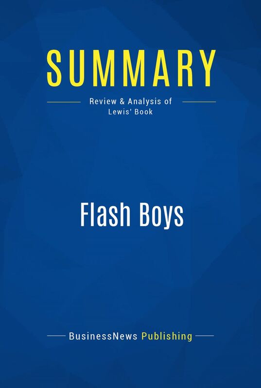 Summary: Flash Boys Review and Analysis of Lewis' Book