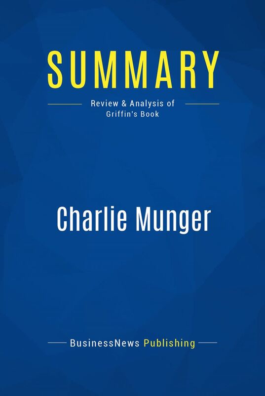 Summary: Charlie Munger Review and Analysis of Griffin's Book