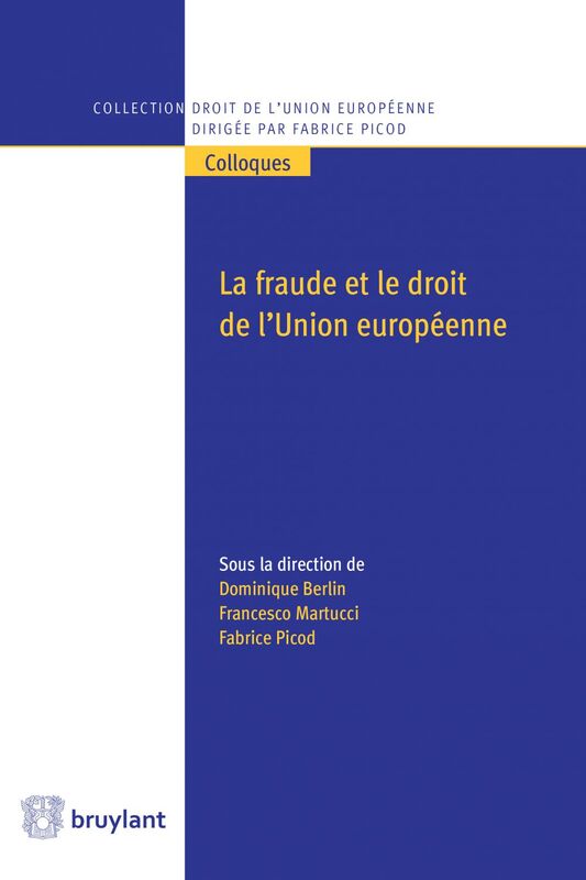 La fraude et le droit de l'Union européenne La fraude corrompt l’intégration européenne. Elle mine la solidarité et élime la confiance, deux charnières fondatrices du lien d’intégration. C’est pourquoi le droit de l’Union européenne doit organiser la lutte contre la fraude.