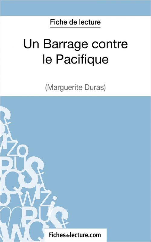 Un Barrage contre le Pacifique - Margueritte Duras (Fiche de lecture) Analyse complète de l'oeuvre