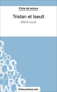 Tristan et Iseult de René Louis (Fiche de lecture) Analyse complète de l'oeuvre