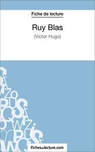 Ruy Blas de Victor Hugo (Fiche de lecture) Analyse complète de l'oeuvre