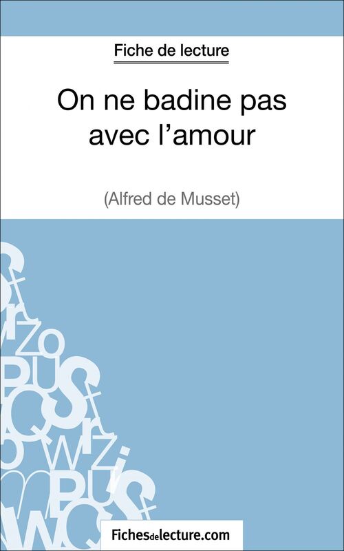On ne badine pas avec l'amour - Alfred de Musset (Fiche de lecture) Analyse complète de l'oeuvre