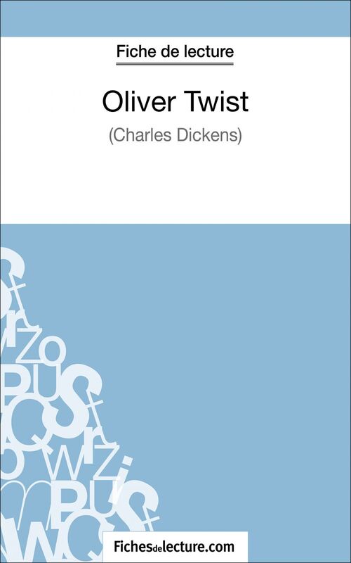 Oliver Twist de Charles Dickens (Fiche de lecture) Analyse complète de l'oeuvre