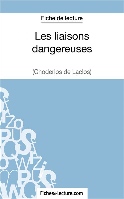 Les liaisons dangereuses de Choderlos de Laclos (Fiche de lecture) Analyse complète de l'oeuvre