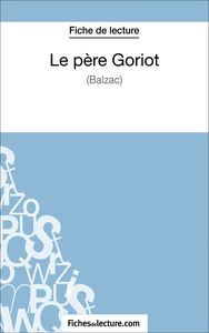 Le père Goriot de Balzac (Fiche de lecture) Analyse complète de l'oeuvre