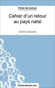 Cahier d'un retour au pays natal d'Aimé Césaire (Fiche de lecture) Analyse complète de l'oeuvre