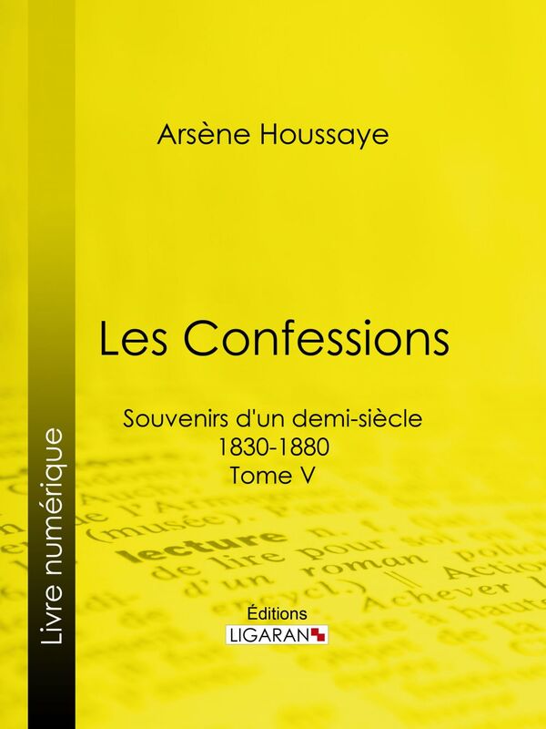 Les Confessions Souvenirs d'un demi-siècle 1830-1880 - Tome V