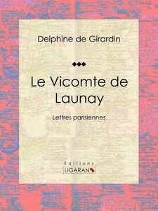 Le Vicomte de Launay Lettres parisiennes