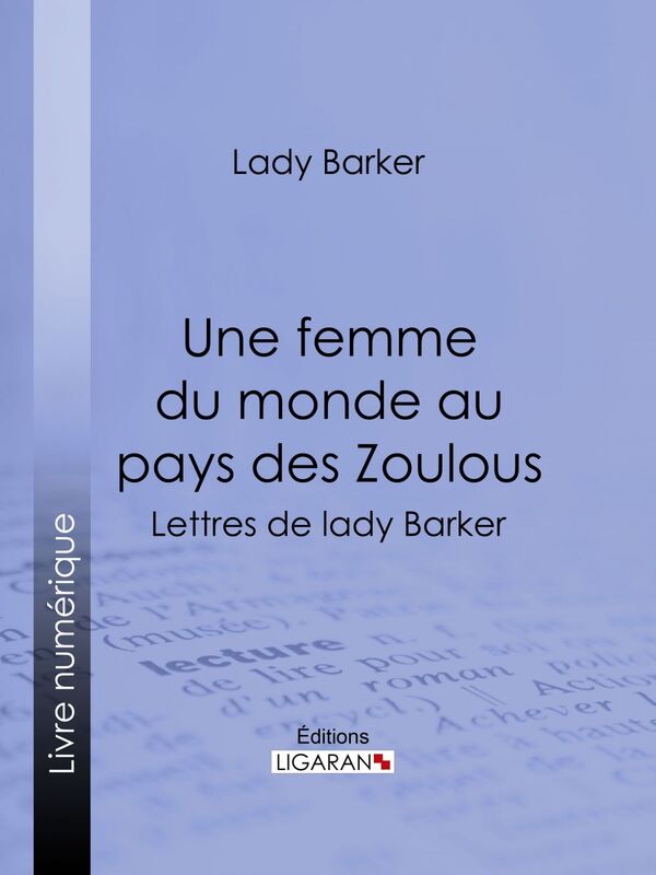 Une femme du monde au pays des Zoulous Lettres de lady Barker