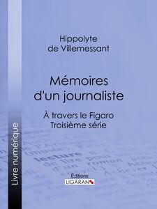 Mémoires d'un journaliste À travers le Figaro - Troisième série