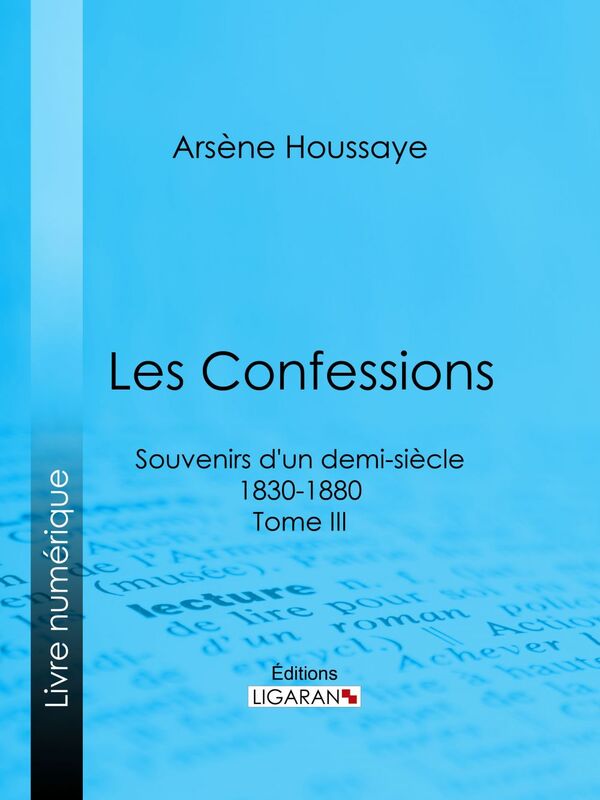 Les Confessions Souvenirs d'un demi-siècle 1830-1880 - Tome III