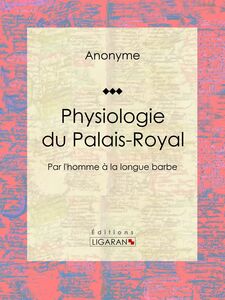 Physiologie du Palais-Royal Par l'homme à la longue barbe
