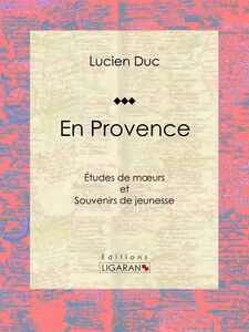 En Provence Études de moeurs et Souvenirs de jeunesse