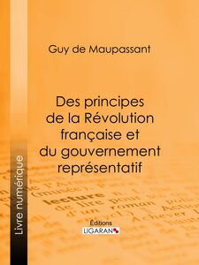 Des principes de la Révolution Française et du gouvernement représentatif Suivi de Discours politiques
