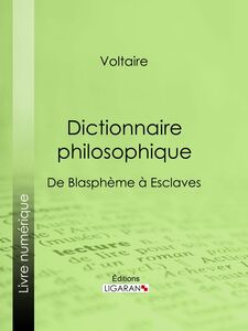 Dictionnaire philosophique De Blasphème à Esclaves