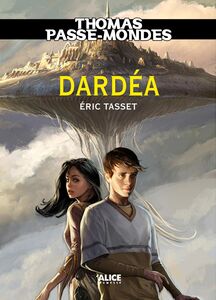 Thomas Passe-Mondes : Dardéa Tome 1 - Saga Fantasy