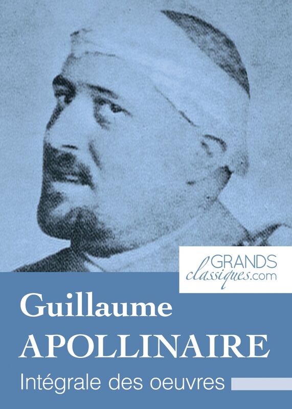 Guillaume Apollinaire Intégrale des œuvres
