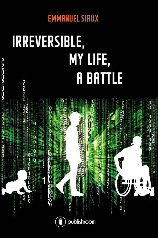 Irreversible, my life, a battle Memoirs