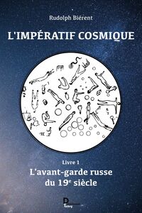L'impératif cosmique - tome 1 L'avant-garde russe du 19e siècle