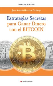 Estrategias secretas para ganar dinero con el bitcoin El procedimiento exacto para conseguir un ingreso extra con las criptomonedas