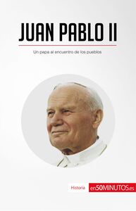 Juan Pablo II Un papa al encuentro de los pueblos