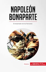 Napoleón Bonaparte El emperador de los franceses