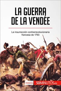 La guerra de la Vendée La insurrección contrarrevolucionaria francesa de 1793