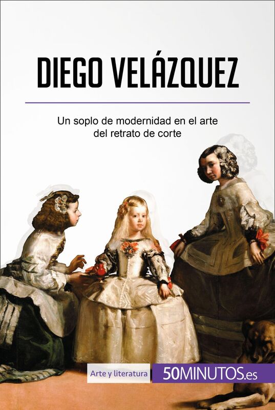 Diego Velázquez Un soplo de modernidad en el arte del retrato de corte