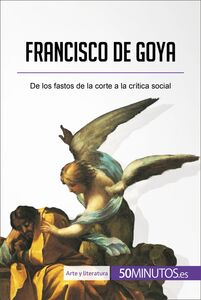 Francisco de Goya De los fastos de la corte a la crítica social