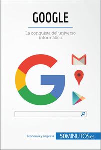 Google La conquista del universo informático