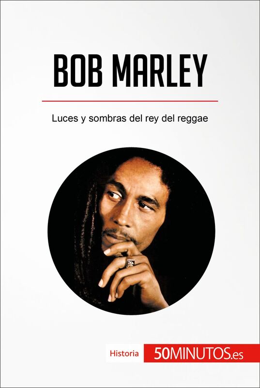 Bob Marley Luces y sombras del rey del reggae