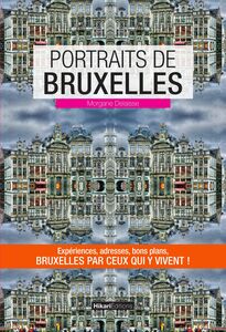 Portraits de Bruxelles Bruxelles par ceux qui y vivent !