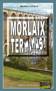 Morlaix Terminus ! Les enquêtes de Laure Saint-Donge - Tome 12