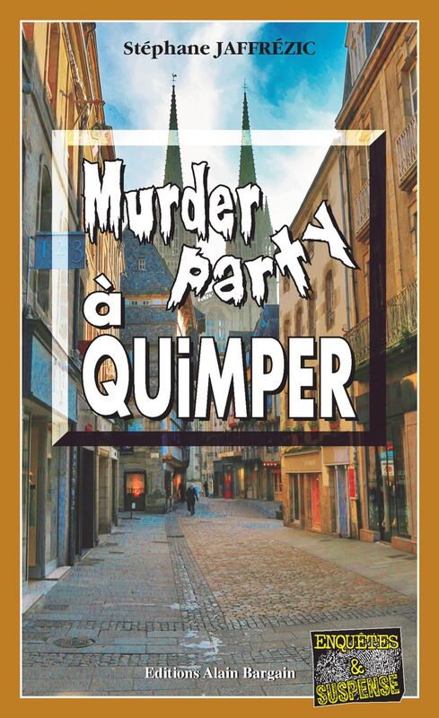 Murder Party à Quimper Les enquêtes de Maxime Moreau - Tome 10