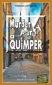 Murder Party à Quimper Les enquêtes de Maxime Moreau - Tome 10