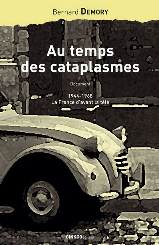 Au temps des cataplasmes 1944-1968, la France d'avant la télé