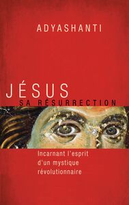 Jésus, sa résurrection Incarnant l'esprit d'un mystique révolutionnaire