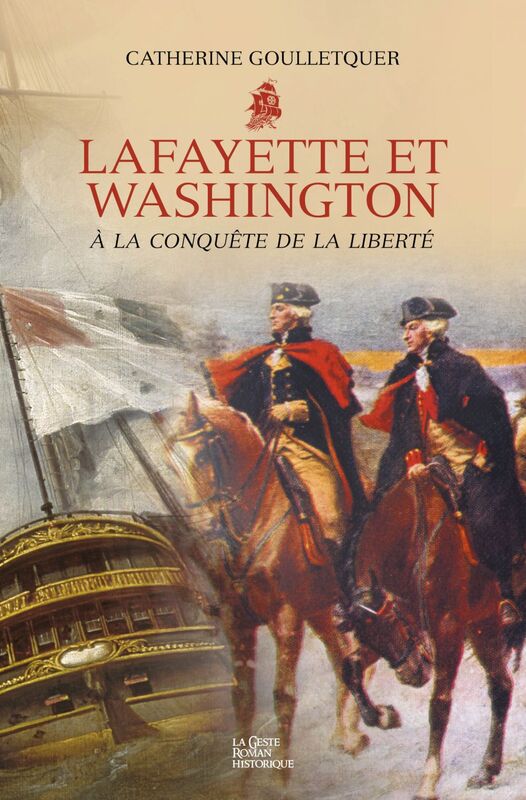 Lafayette et Washington - À la conquête de la liberté Sous la bannière de L’Hermione