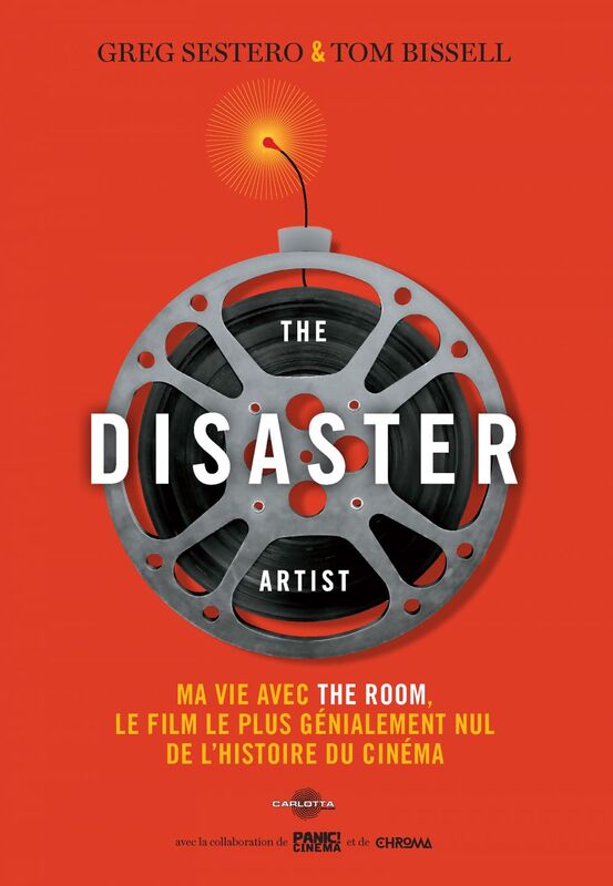 The Disaster Artist Ma vie avec The Room, le film le plus génialement nul de l'histoire du cinéma