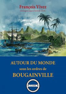 Autour du monde sous les ordres de Bougainville Carnet de voyage