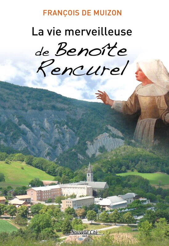 La Vie merveilleuse de Benoîte Rencurel Récit de vie