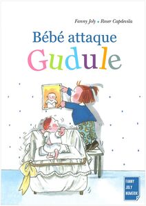 Bébé attaque Gudule Un livre illustré pour les enfants de 3 à 8 ans