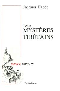 Trois mystères tibétains Tchrimekundan - Djroazanmo - Nansal