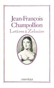 Jean-François Champollion Lettres à Zelmire