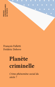 Planète criminelle Crime phénomène social du siècle ?