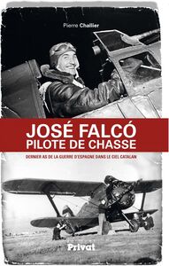 José Falco, pilote de chasse Dernier as de la guerre d'Espagne dans le ciel catalan
