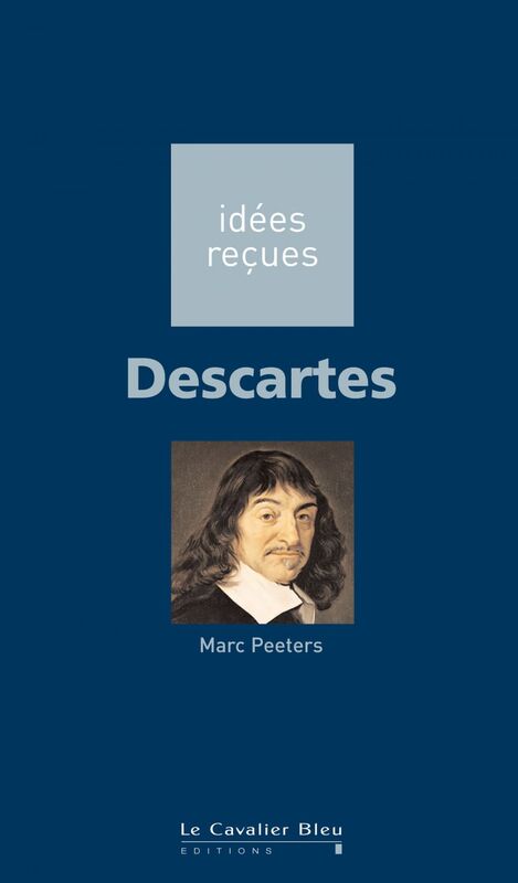 Descartes idées reçues sur Descartes