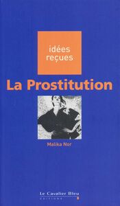 Prostitution (la) idées reçues sur la prostitution