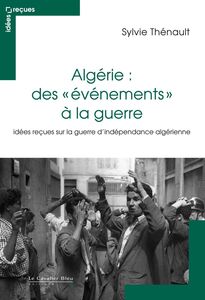 ALGERIE : DES EVENEMENTS A LA GUERRE -PDF idées reçues sur la guerre d'indépendance